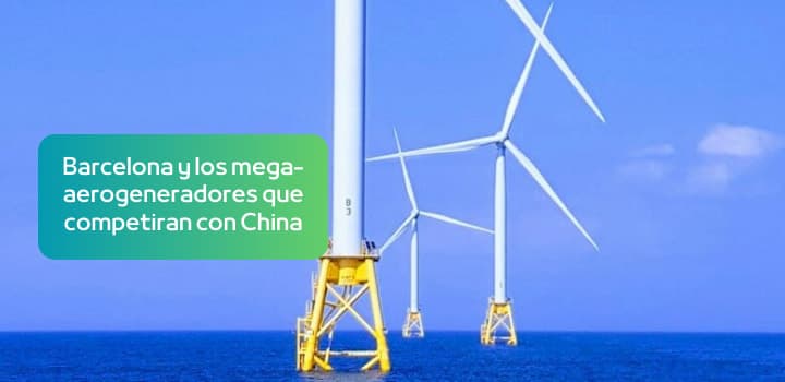 Barcelona y los mega-aerogeneradores flotantes competirán con China