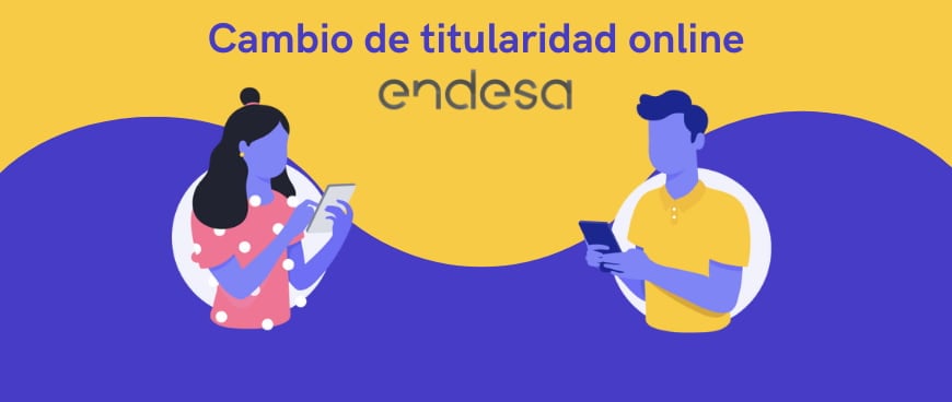 Cambio de titularidad con Endesa online: paso a paso