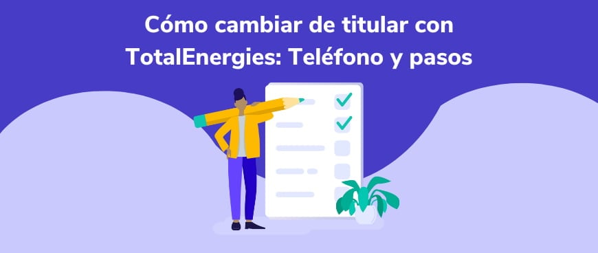 Cómo cambiar de titular con TotalEnergies: Teléfono y pasos