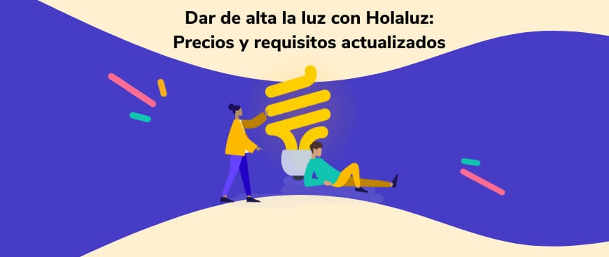 Dar de alta la luz con Holaluz: Precios y requisitos actualizados