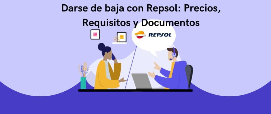 Darse de baja con Repsol: Precios, Requisitos y Documentos
